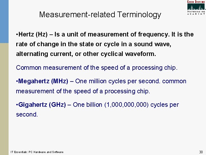 Measurement-related Terminology • Hertz (Hz) – Is a unit of measurement of frequency. It