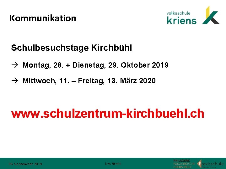 Kommunikation Schulbesuchstage Kirchbühl à Montag, 28. + Dienstag, 29. Oktober 2019 à Mittwoch, 11.