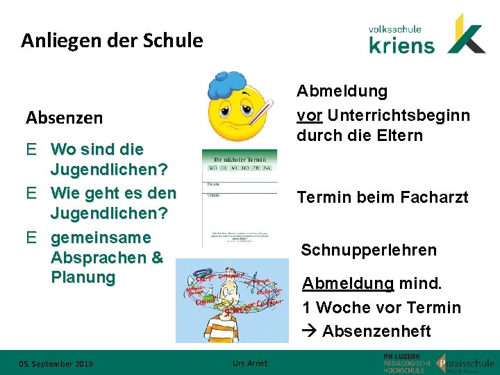 Anliegen der Schule Abmeldung vor Unterrichtsbeginn durch die Eltern Absenzen E Wo sind die