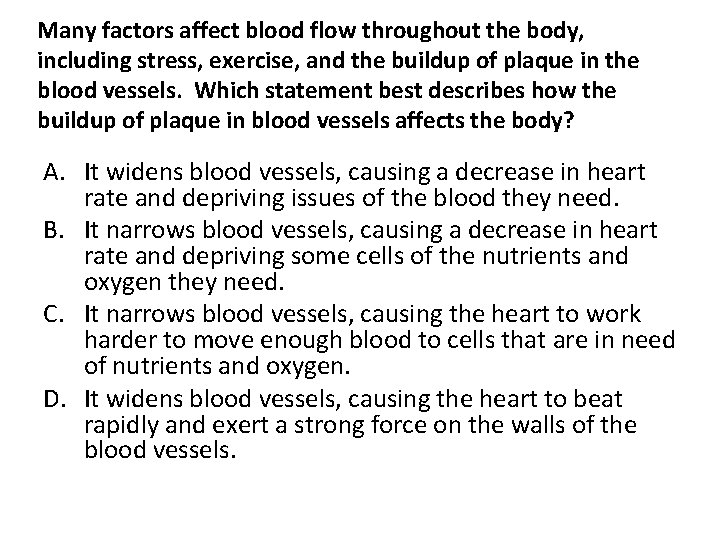 Many factors affect blood flow throughout the body, including stress, exercise, and the buildup