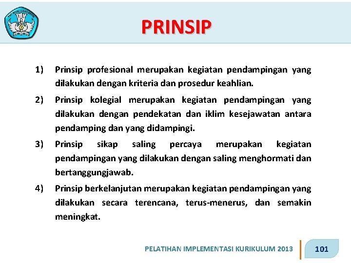 PRINSIP 1) Prinsip profesional merupakan kegiatan pendampingan yang dilakukan dengan kriteria dan prosedur keahlian.