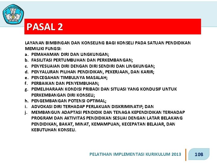 PASAL 2 LAYANAN BIMBINGAN DAN KONSELING BAGI KONSELI PADA SATUAN PENDIDIKAN MEMILIKI FUNGSI: a.