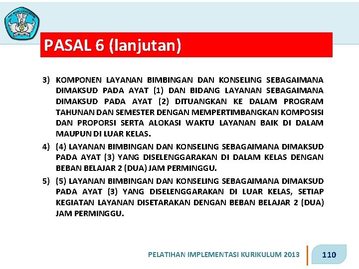 PASAL 6 (lanjutan) 3) KOMPONEN LAYANAN BIMBINGAN DAN KONSELING SEBAGAIMANA DIMAKSUD PADA AYAT (1)