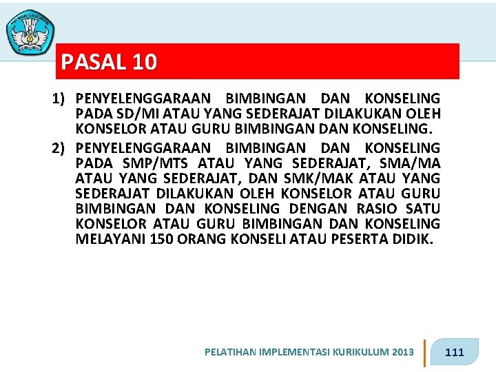 PASAL 10 1) PENYELENGGARAAN BIMBINGAN DAN KONSELING PADA SD/MI ATAU YANG SEDERAJAT DILAKUKAN OLEH