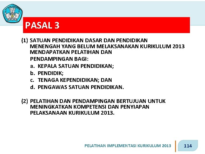 PASAL 3 (1) SATUAN PENDIDIKAN DASAR DAN PENDIDIKAN MENENGAH YANG BELUM MELAKSANAKAN KURIKULUM 2013