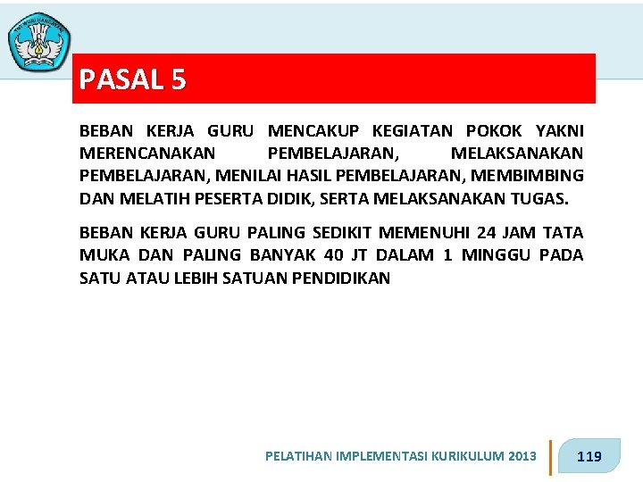 PASAL 5 BEBAN KERJA GURU MENCAKUP KEGIATAN POKOK YAKNI MERENCANAKAN PEMBELAJARAN, MELAKSANAKAN PEMBELAJARAN, MENILAI