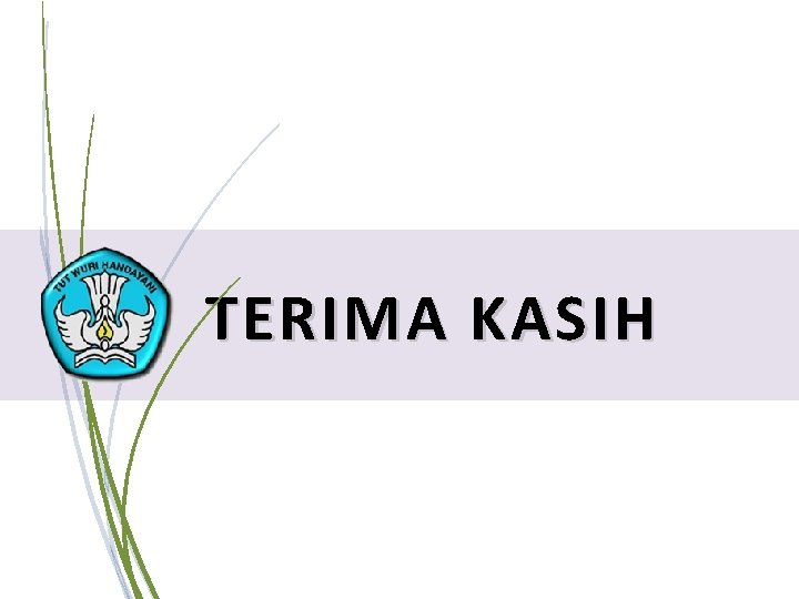 TERIMA KASIH PELATIHAN IMPLEMENTASI KURIKULUM 2013 120 