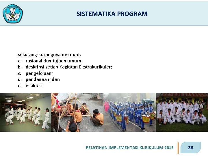 SISTEMATIKA PROGRAM sekurang-kurangnya memuat: a. rasional dan tujuan umum; b. deskripsi setiap Kegiatan Ekstrakurikuler;