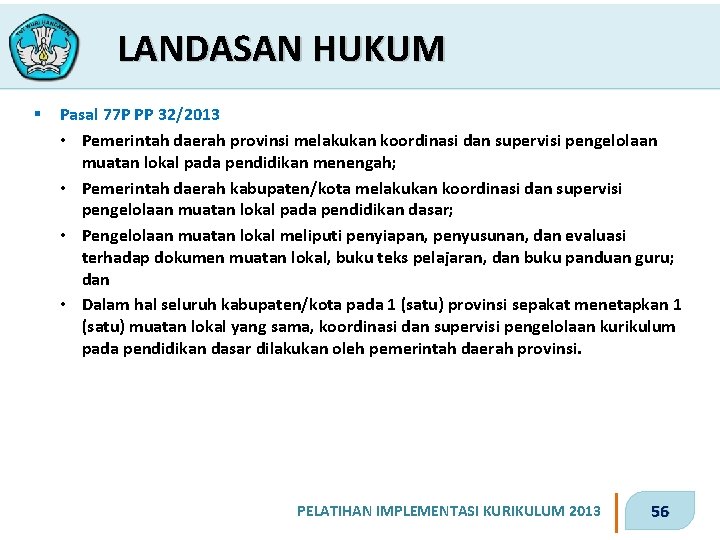 LANDASAN HUKUM § Pasal 77 P PP 32/2013 • Pemerintah daerah provinsi melakukan koordinasi