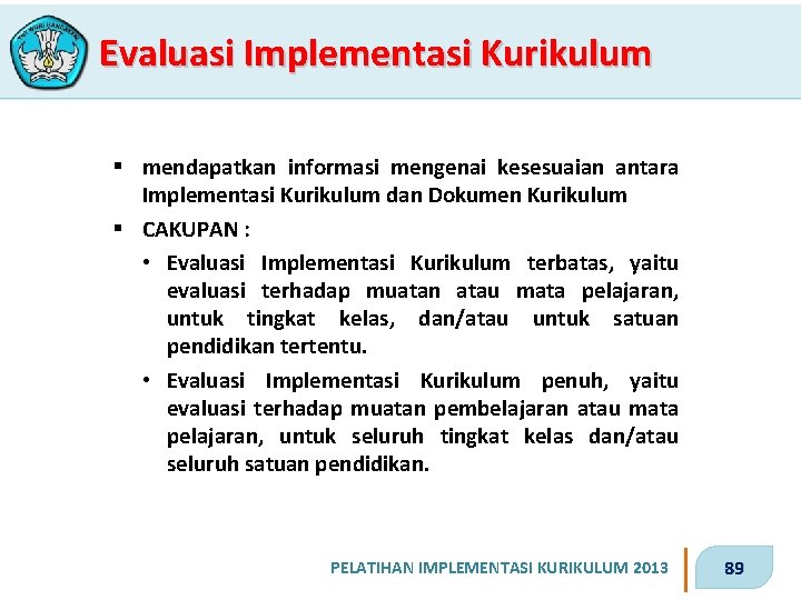 Evaluasi Implementasi Kurikulum § mendapatkan informasi mengenai kesesuaian antara Implementasi Kurikulum dan Dokumen Kurikulum