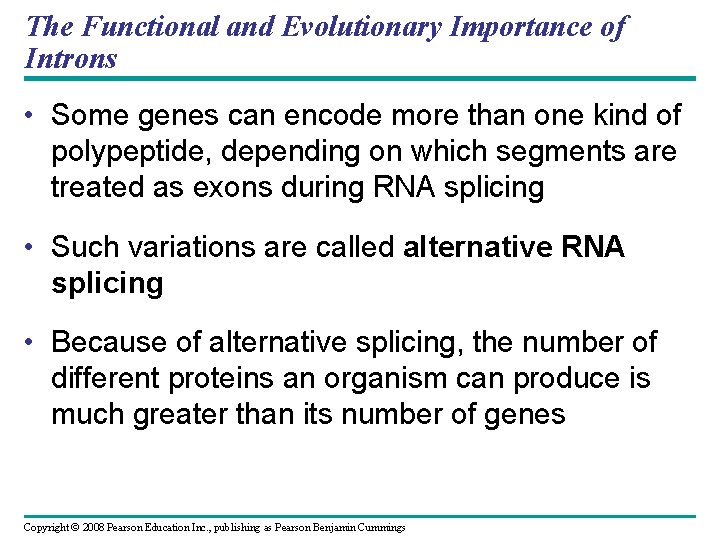 The Functional and Evolutionary Importance of Introns • Some genes can encode more than
