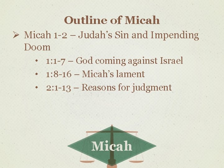 Outline of Micah Ø Micah 1 -2 – Judah’s Sin and Impending Doom •