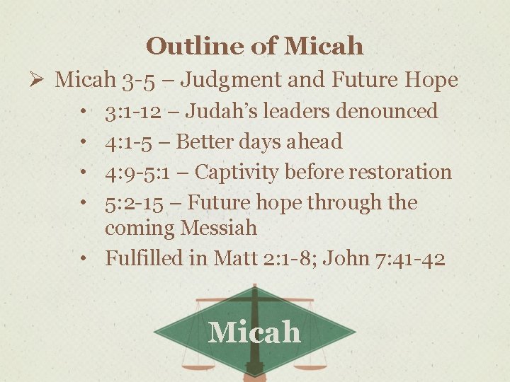 Outline of Micah Ø Micah 3 -5 – Judgment and Future Hope • •