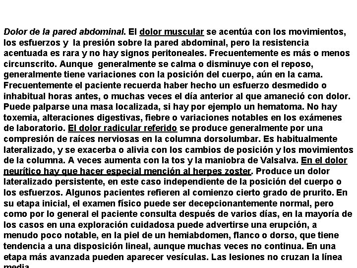 Dolor de la pared abdominal. El dolor muscular se acentúa con los movimientos, los