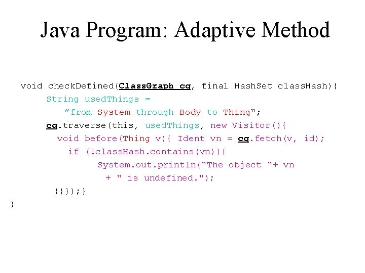 Java Program: Adaptive Method void check. Defined(Class. Graph cg, final Hash. Set class. Hash){