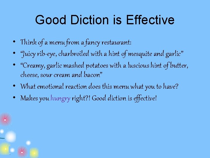 Good Diction is Effective • Think of a menu from a fancy restaurant: •