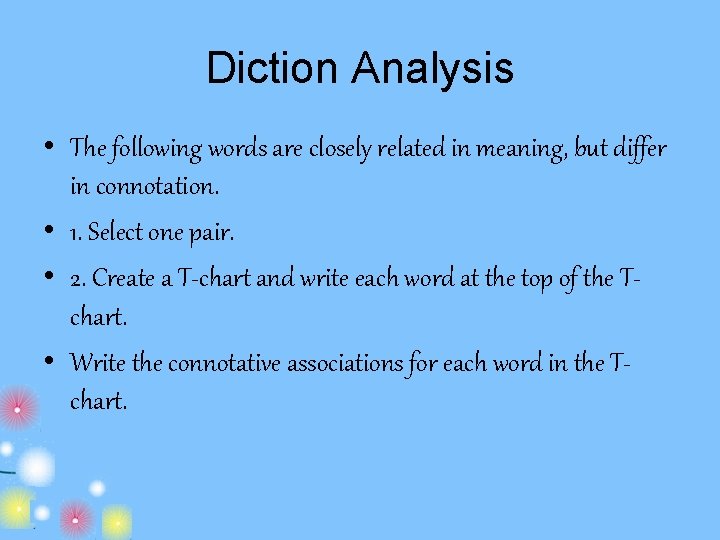 Diction Analysis • The following words are closely related in meaning, but differ in