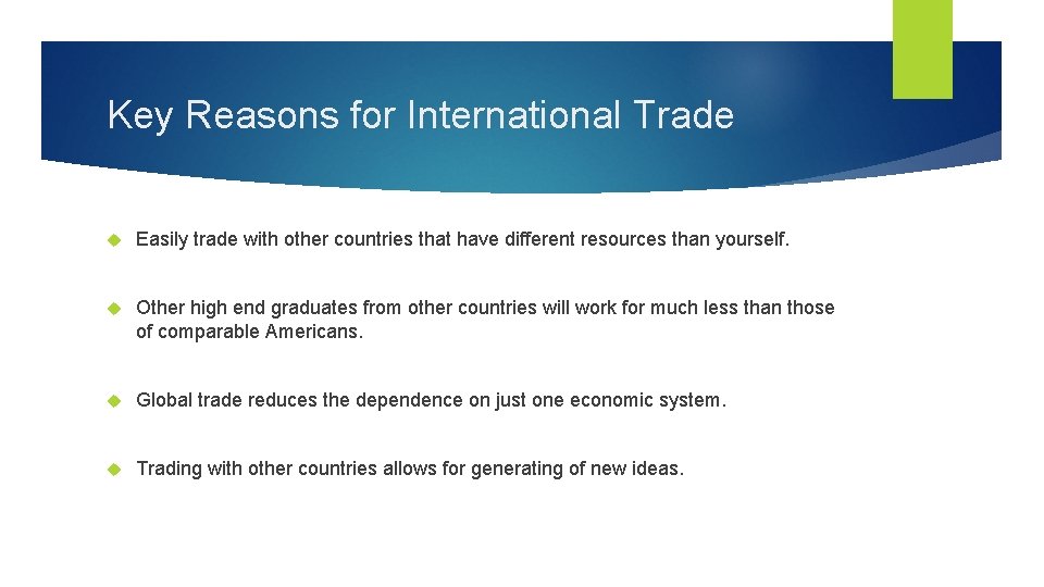 Key Reasons for International Trade Easily trade with other countries that have different resources