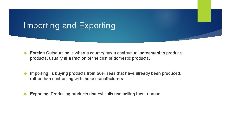 Importing and Exporting Foreign Outsourcing is when a country has a contractual agreement to