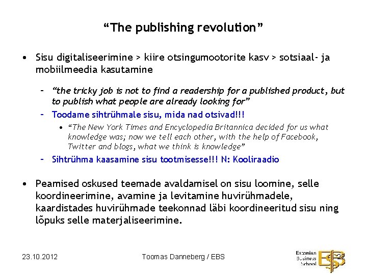 “The publishing revolution” • Sisu digitaliseerimine > kiire otsingumootorite kasv > sotsiaal- ja mobiilmeedia
