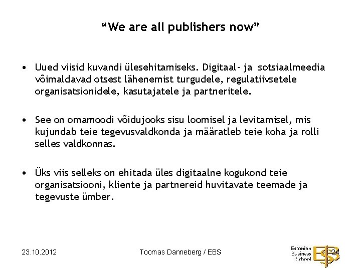 “We are all publishers now” • Uued viisid kuvandi ülesehitamiseks. Digitaal- ja sotsiaalmeedia võimaldavad