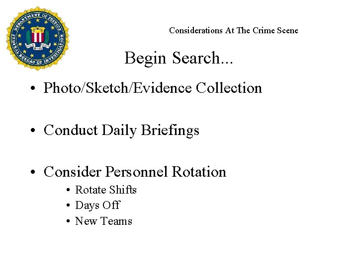 Considerations At The Crime Scene Begin Search. . . • Photo/Sketch/Evidence Collection • Conduct