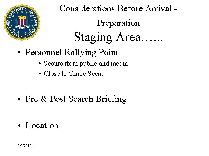 Considerations Before Arrival Preparation Staging Area…. . . • Personnel Rallying Point • Secure