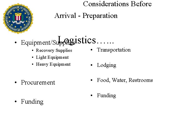 Considerations Before Arrival - Preparation Logistics…. . . • Equipment/Supplies • Recovery Supplies •