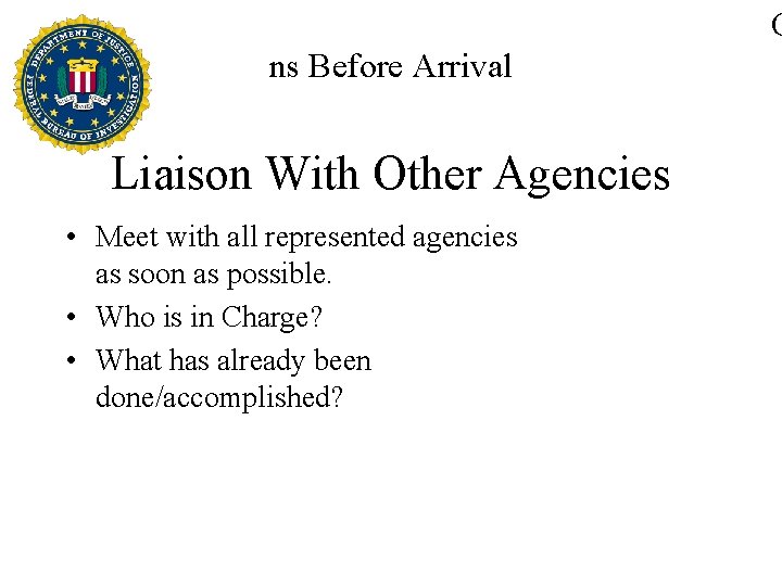 C ns Before Arrival Liaison With Other Agencies • Meet with all represented agencies