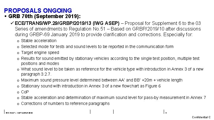 PROPOSALS ONGOING § GRB 70 th (September 2019): ü ECE/TRANS/WP. 29/GRBP/2019/13 (IWG ASEP) –