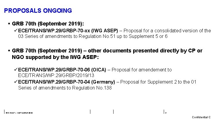 PROPOSALS ONGOING § GRB 70 th (September 2019): ü ECE/TRANS/WP. 29/GRBP-70 -xx (IWG ASEP)