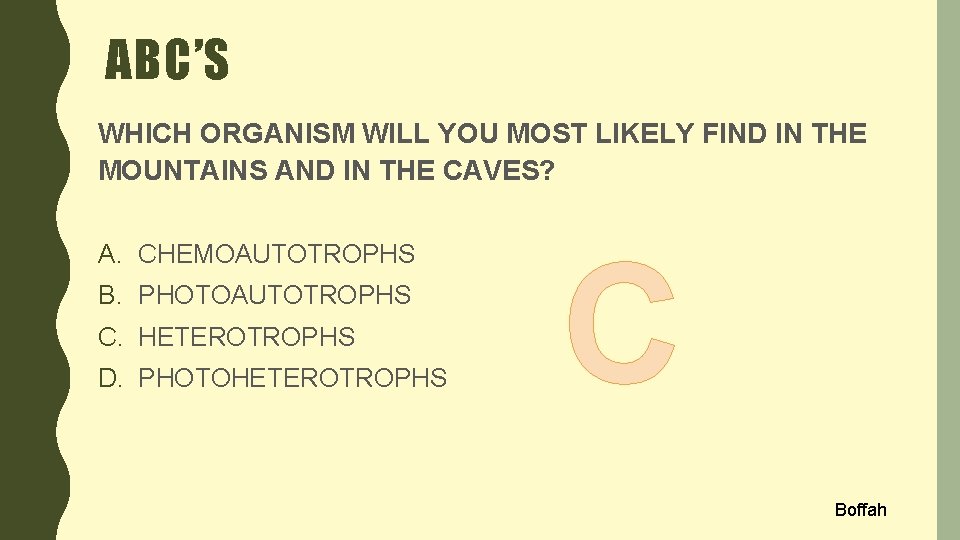 ABC’S WHICH ORGANISM WILL YOU MOST LIKELY FIND IN THE MOUNTAINS AND IN THE