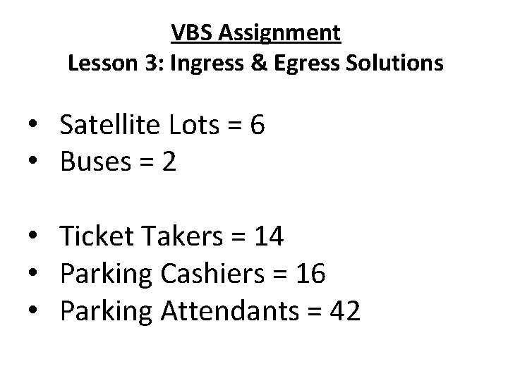 VBS Assignment Lesson 3: Ingress & Egress Solutions • Satellite Lots = 6 •