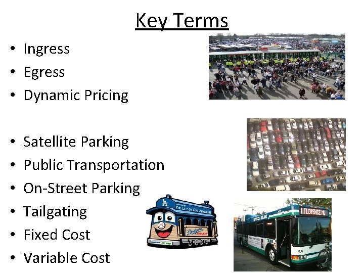 Key Terms • Ingress • Egress • Dynamic Pricing • • • Satellite Parking