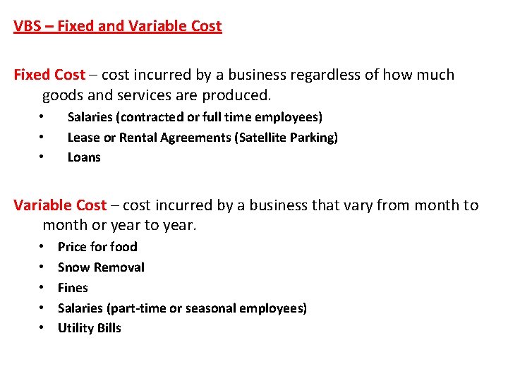 VBS – Fixed and Variable Cost Fixed Cost – cost incurred by a business