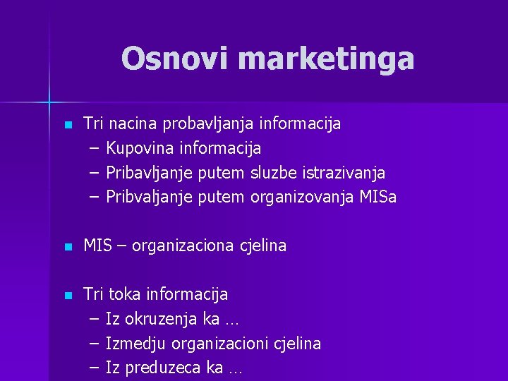 Osnovi marketinga n Tri nacina probavljanja informacija – Kupovina informacija – Pribavljanje putem sluzbe