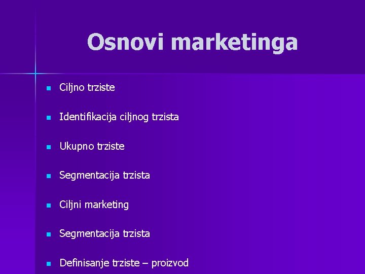 Osnovi marketinga n Ciljno trziste n Identifikacija ciljnog trzista n Ukupno trziste n Segmentacija