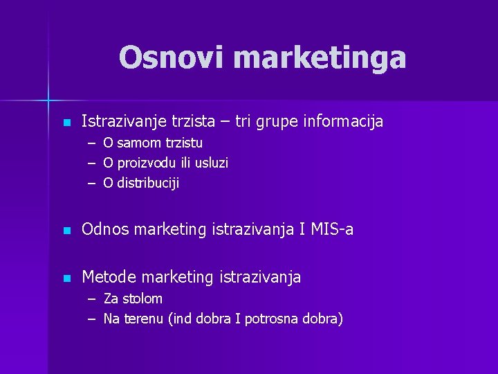 Osnovi marketinga n Istrazivanje trzista – tri grupe informacija – O samom trzistu –