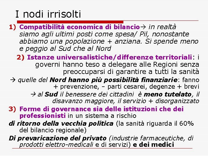 I nodi irrisolti 1) Compatibilità economica di bilancio in realtà siamo agli ultimi posti