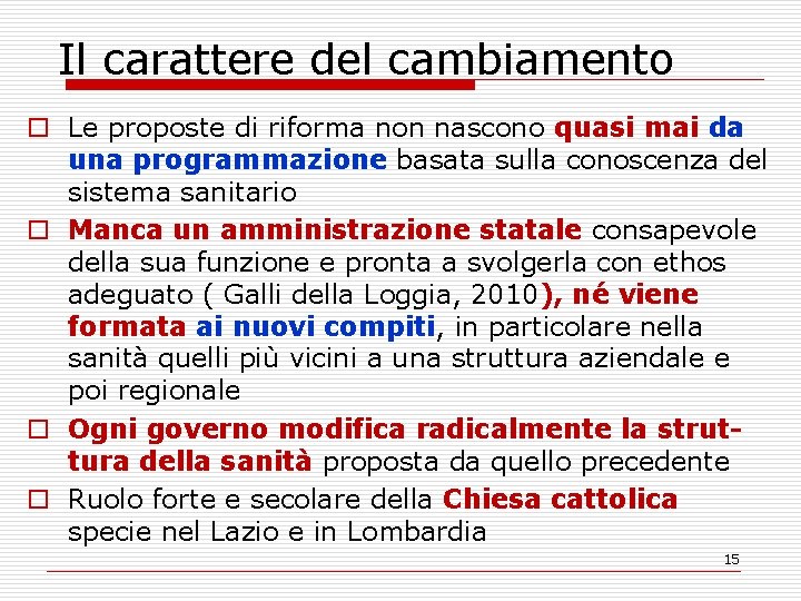 Il carattere del cambiamento o Le proposte di riforma non nascono quasi mai da