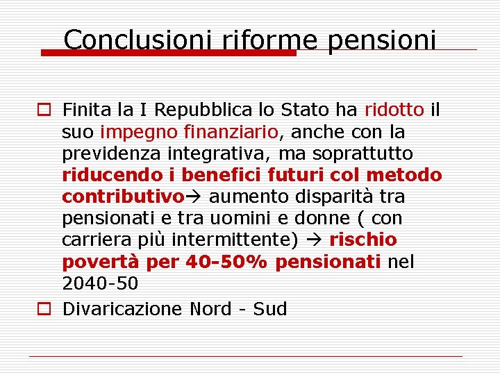 Conclusioni riforme pensioni o Finita la I Repubblica lo Stato ha ridotto il suo