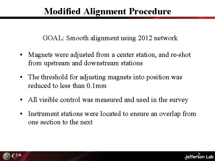 Modified Alignment Procedure GOAL: Smooth alignment using 2012 network • Magnets were adjusted from