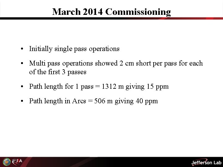 March 2014 Commissioning • Initially single pass operations • Multi pass operations showed 2