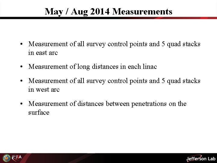 May / Aug 2014 Measurements • Measurement of all survey control points and 5