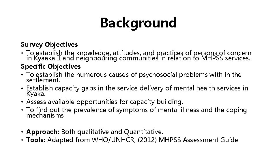 Background Survey Objectives • To establish the knowledge, attitudes, and practices of persons of