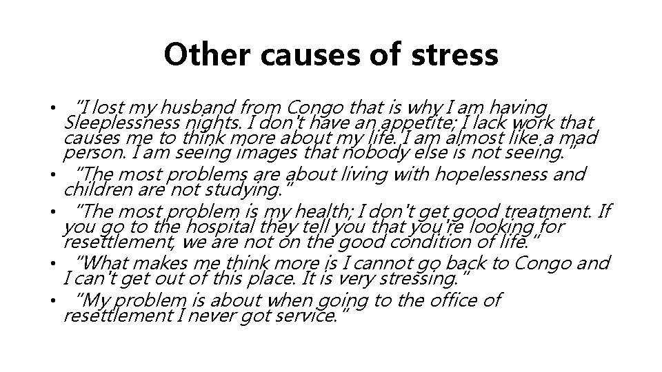 Other causes of stress • “I lost my husband from Congo that is why