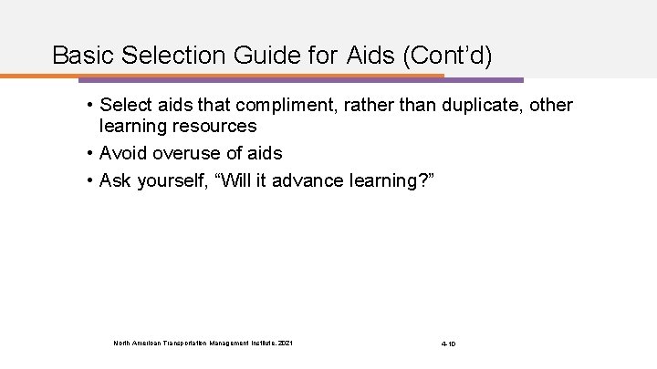 Basic Selection Guide for Aids (Cont’d) • Select aids that compliment, rather than duplicate,