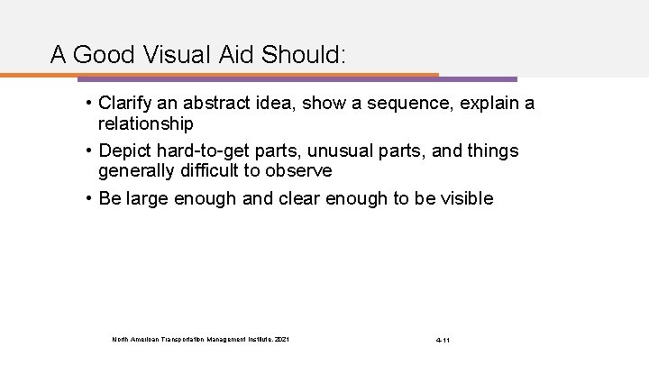 A Good Visual Aid Should: • Clarify an abstract idea, show a sequence, explain