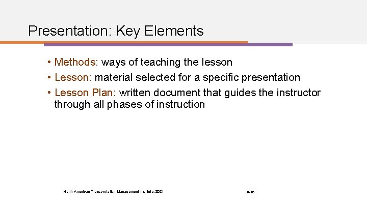 Presentation: Key Elements • Methods: ways of teaching the lesson • Lesson: material selected