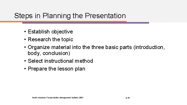 Steps in Planning the Presentation • Establish objective • Research the topic • Organize